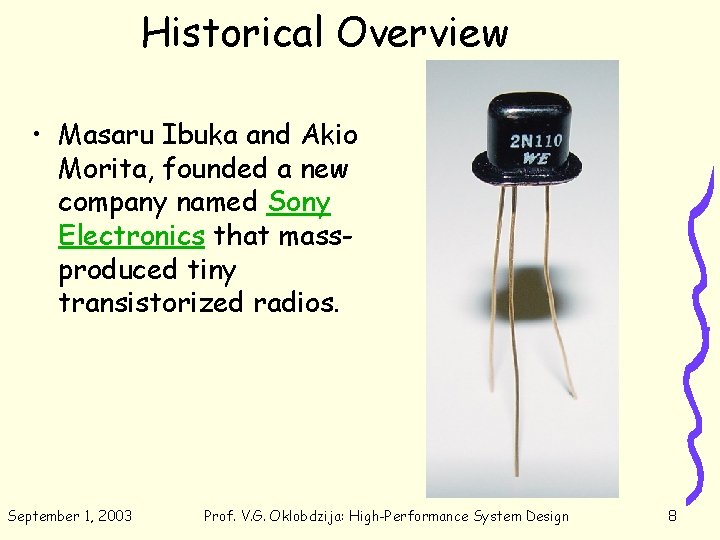 Historical Overview • Masaru Ibuka and Akio Morita, founded a new company named Sony