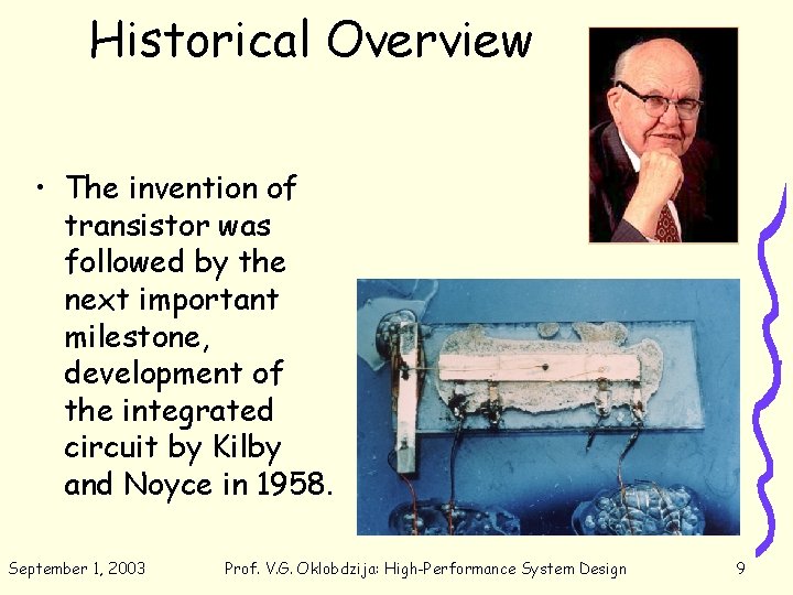 Historical Overview • The invention of transistor was followed by the next important milestone,