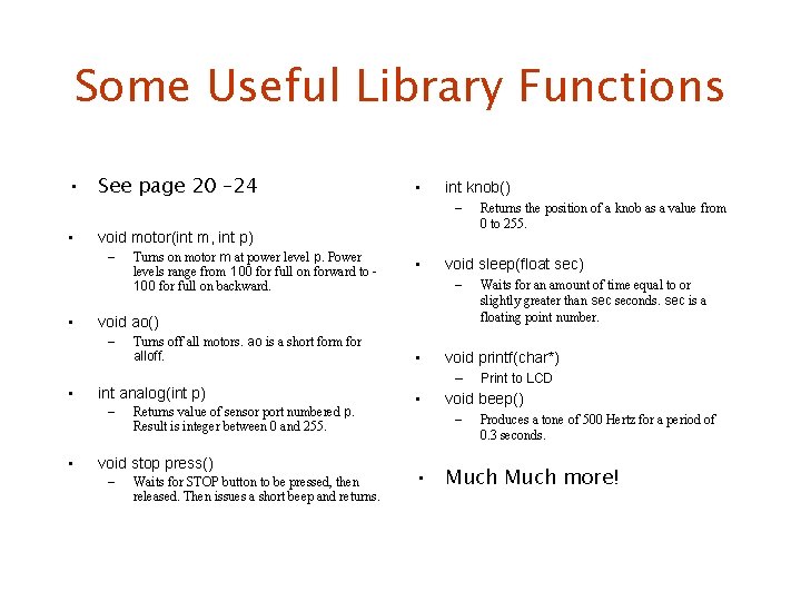 Some Useful Library Functions • See page 20 – 24 • Turns on motor
