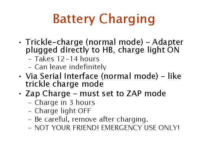 Battery Charging • Trickle-charge (normal mode) – Adapter plugged directly to HB, charge light