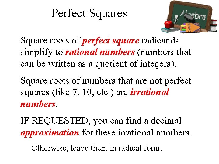 Perfect Squares Square roots of perfect square radicands simplify to rational numbers (numbers that Perfect Squares Square roots of perfect square radicands simplify to rational numbers (numbers that