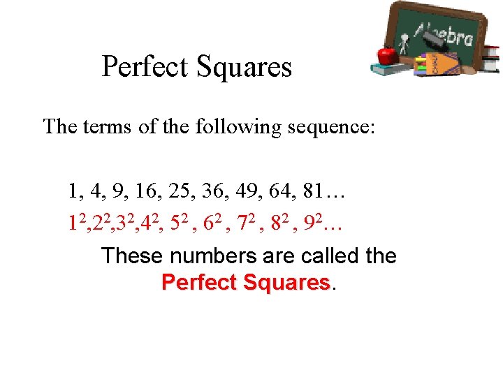 Perfect Squares The terms of the following sequence: 1, 4, 9, 16, 25, 36,