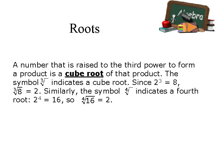 Roots A number that is raised to the third power to form a product Roots A number that is raised to the third power to form a product
