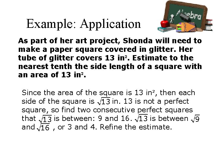 Example: Application As part of her art project, Shonda will need to make a