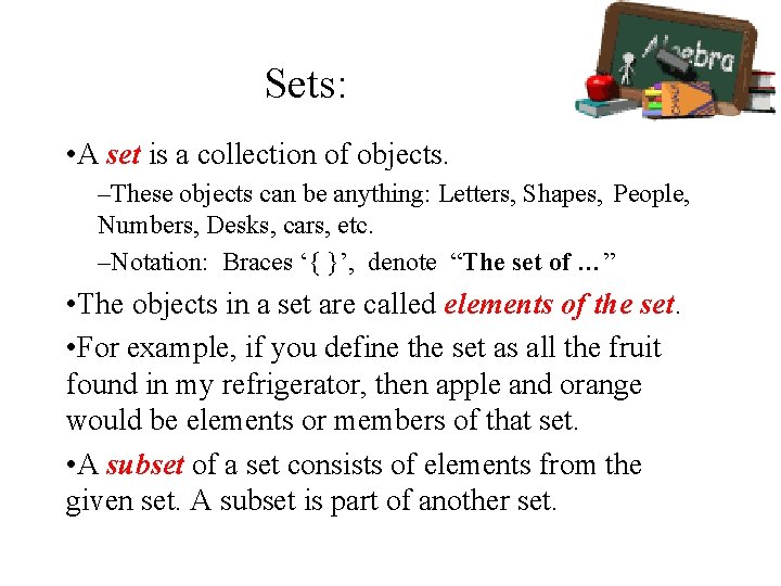 Sets: • A set is a collection of objects. –These objects can be anything: