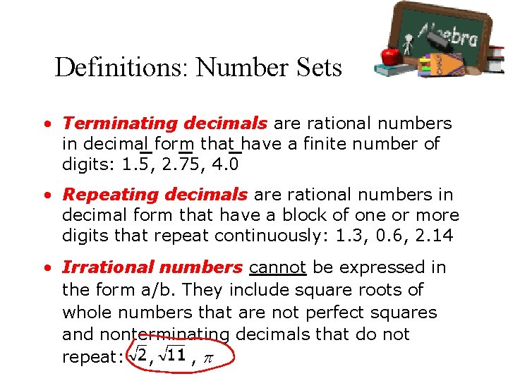 Definitions: Number Sets • Terminating decimals are rational numbers in decimal form that have