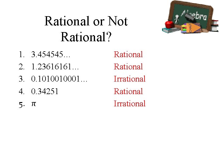 Rational or Not Rational? 1. 2. 3. 4. 5. 3. 454545… 1. 23616161… 0.