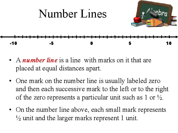 Number Lines -10 -5 0 5 10 • A number line is a line