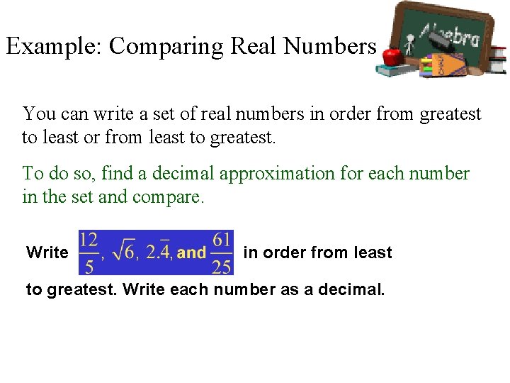 Example: Comparing Real Numbers You can write a set of real numbers in order Example: Comparing Real Numbers You can write a set of real numbers in order