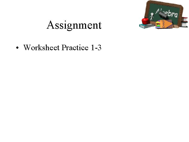 Assignment • Worksheet Practice 1 -3 