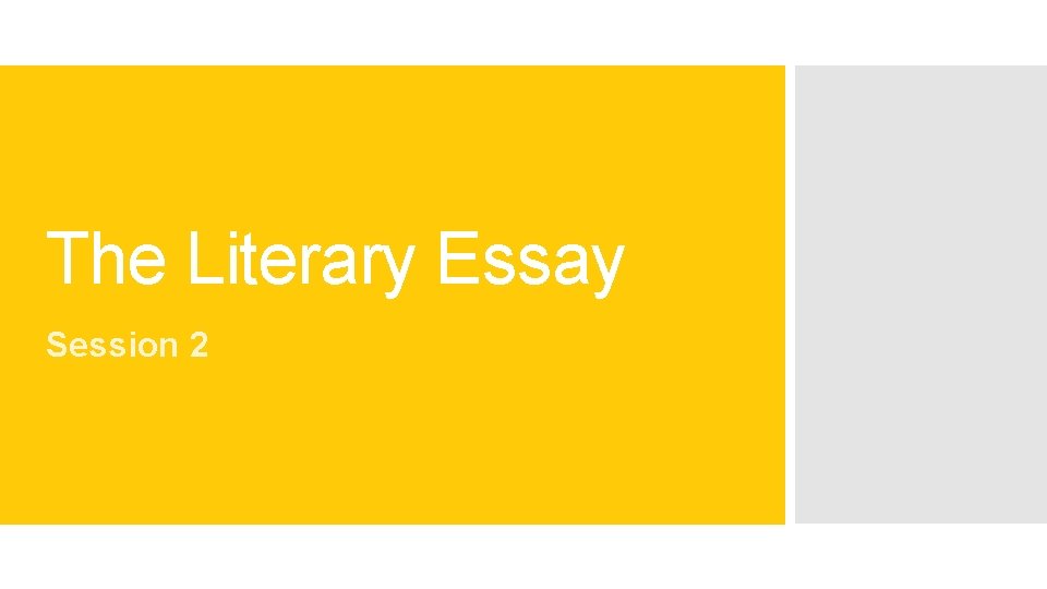 The Literary Essay Session 2 