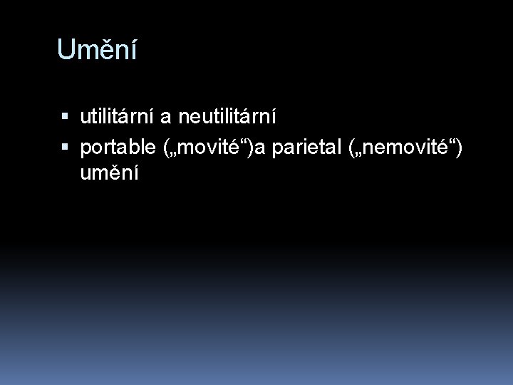 Umění utilitární a neutilitární portable („movité“)a parietal („nemovité“) umění 