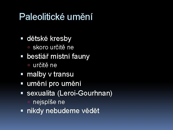 Paleolitické umění dětské kresby skoro určitě ne bestiář místní fauny určitě ne malby v