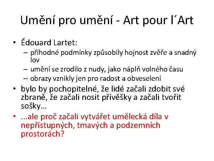 Umění pro umění - Art pour l´Art • Édouard Lartet: – příhodné podmínky způsobily