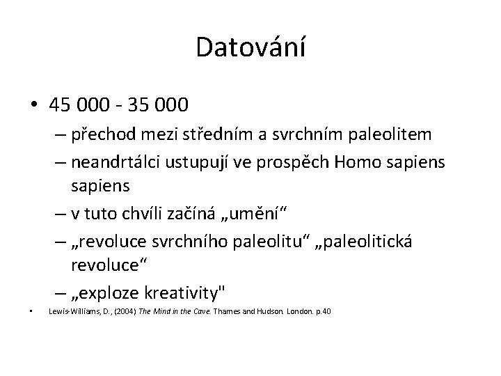 Datování • 45 000 - 35 000 – přechod mezi středním a svrchním paleolitem