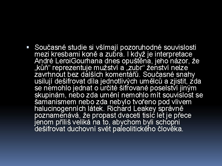  Současné studie si všímají pozoruhodné souvislosti mezi kresbami koně a zubra. I když