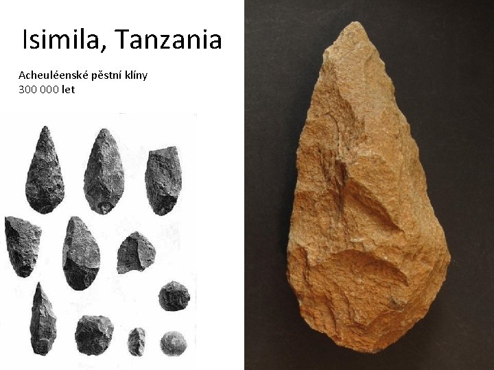 Isimila, Tanzania Acheuléenské pěstní klíny 300 000 let 