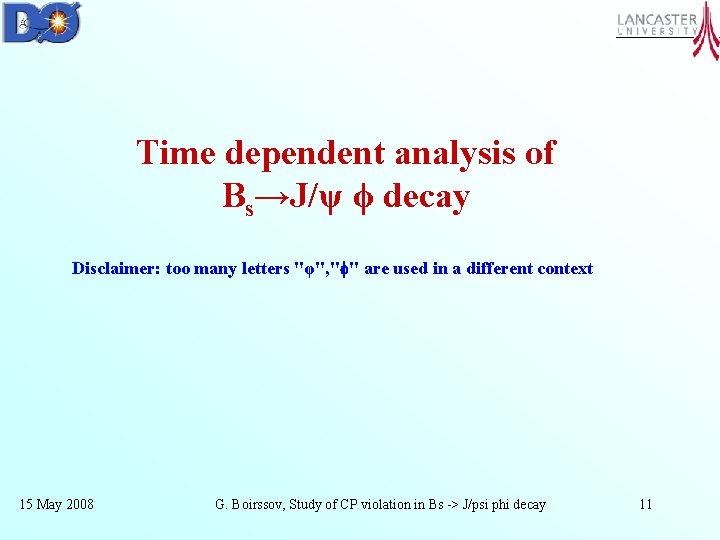 Time dependent analysis of Bs→J/ψ ϕ decay Disclaimer: too many letters "φ", " "