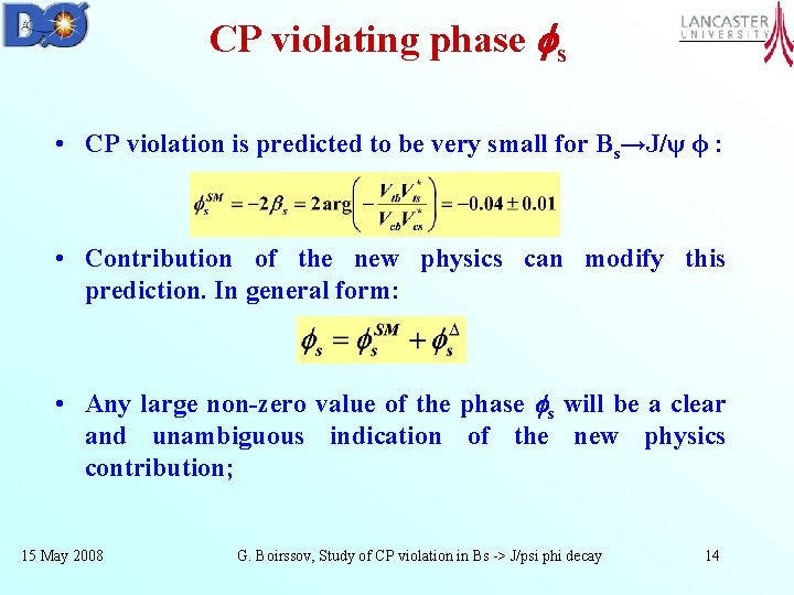 CP violating phase s • CP violation is predicted to be very small for