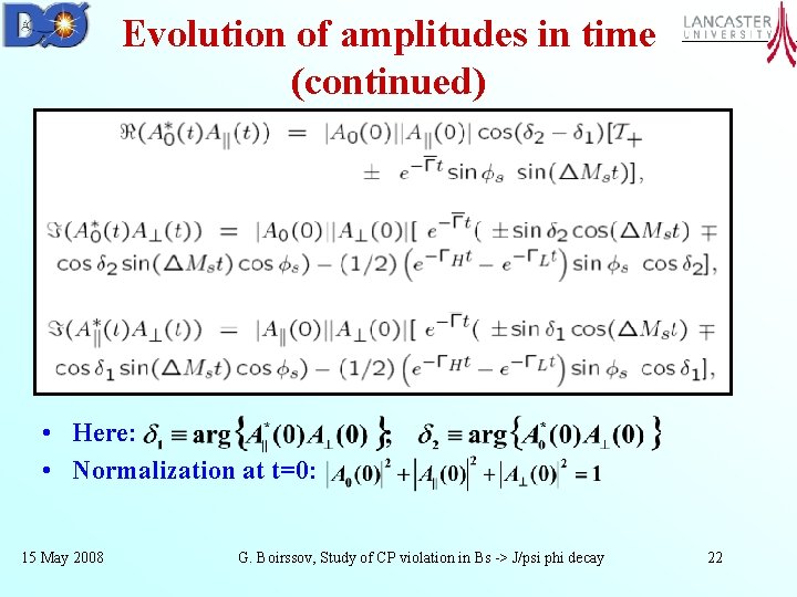 Evolution of amplitudes in time (continued) • Here: • Normalization at t=0: 15 May