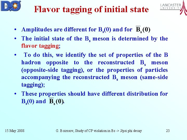 Flavor tagging of initial state • Amplitudes are different for Bs(0) and for •