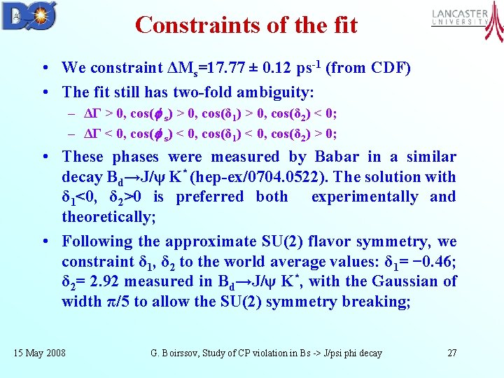Constraints of the fit • We constraint ΔMs=17. 77 ± 0. 12 ps-1 (from