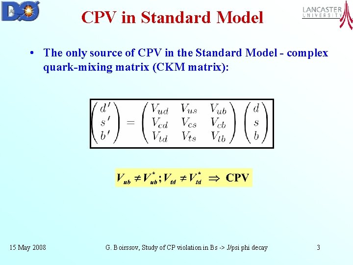 CPV in Standard Model • The only source of CPV in the Standard Model