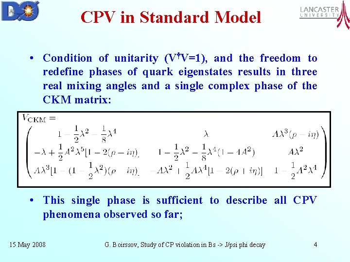 CPV in Standard Model • Condition of unitarity (V†V=1), and the freedom to redefine