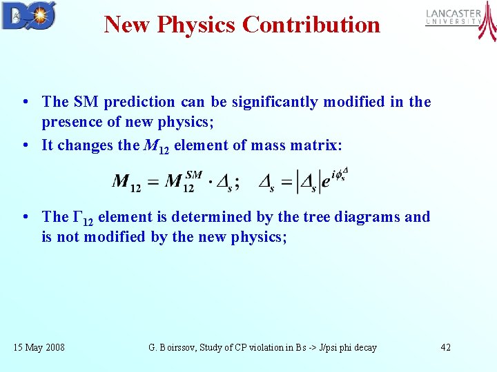 New Physics Contribution • The SM prediction can be significantly modified in the presence
