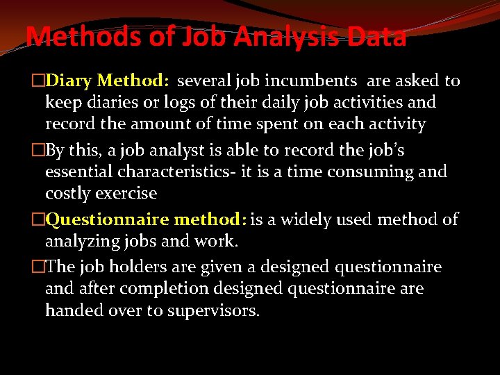 Methods of Job Analysis Data �Diary Method: several job incumbents are asked to keep