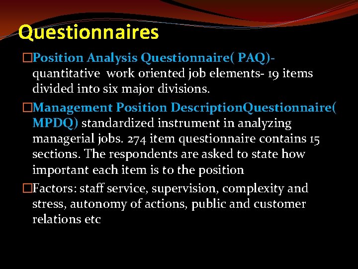 Questionnaires �Position Analysis Questionnaire( PAQ)quantitative work oriented job elements- 19 items divided into six