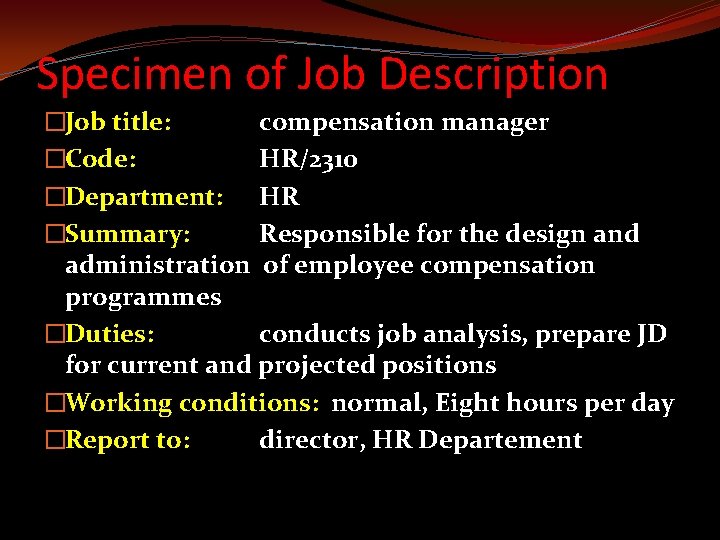 Specimen of Job Description �Job title: compensation manager �Code: HR/2310 �Department: HR �Summary: Responsible