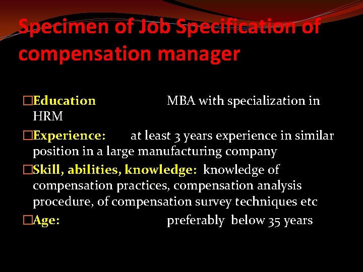 Specimen of Job Specification of compensation manager �Education MBA with specialization in HRM �Experience: