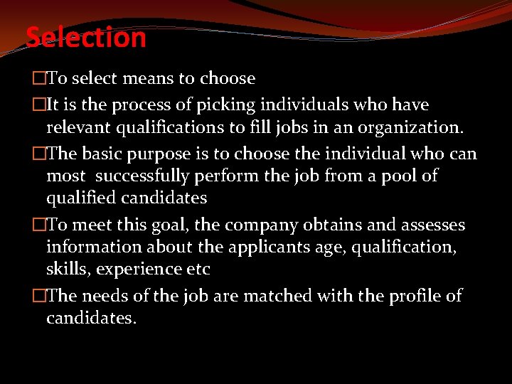 Selection �To select means to choose �It is the process of picking individuals who