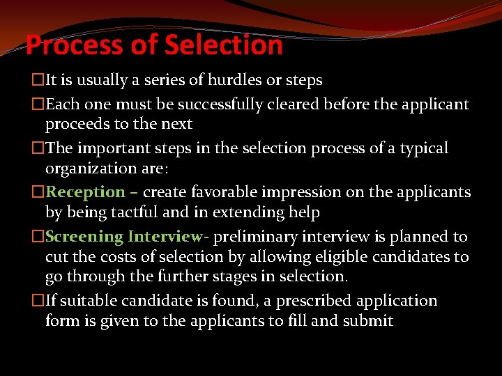 Process of Selection �It is usually a series of hurdles or steps �Each one