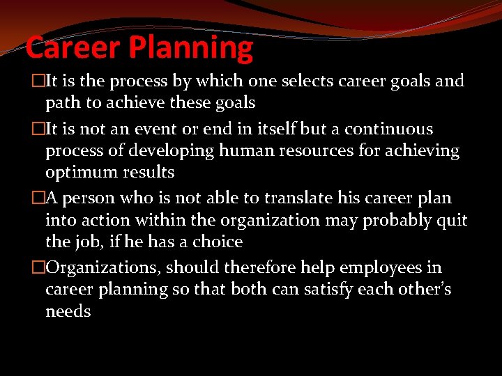 Career Planning �It is the process by which one selects career goals and path