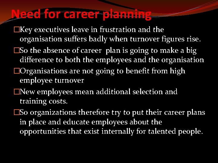 Need for career planning �Key executives leave in frustration and the organisation suffers badly