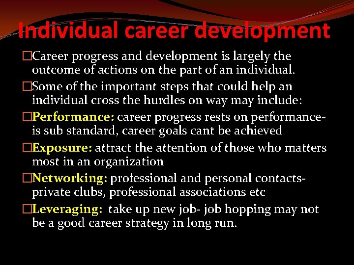 Individual career development �Career progress and development is largely the outcome of actions on