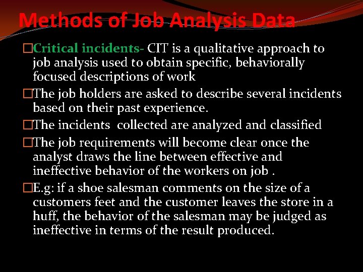 Methods of Job Analysis Data �Critical incidents- CIT is a qualitative approach to job
