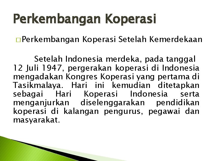 Perkembangan Koperasi � Perkembangan Koperasi Setelah Kemerdekaan Setelah Indonesia merdeka, pada tanggal 12 Juli