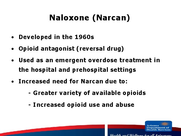 Naloxone (Narcan) · Developed in the 1960 s · Opioid antagonist (reversal drug) ·