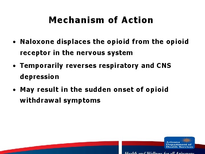 Mechanism of Action · Naloxone displaces the opioid from the opioid receptor in the