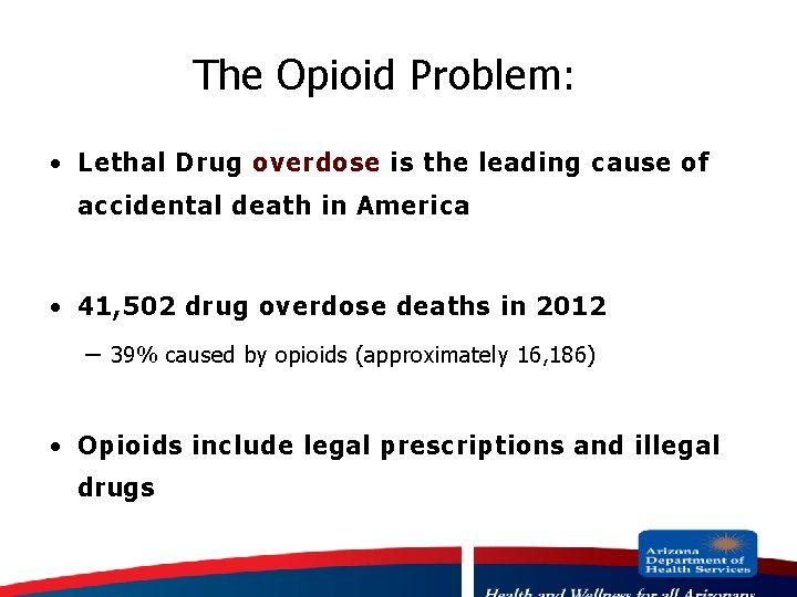 The Opioid Problem: · Lethal Drug overdose is the leading cause of accidental death