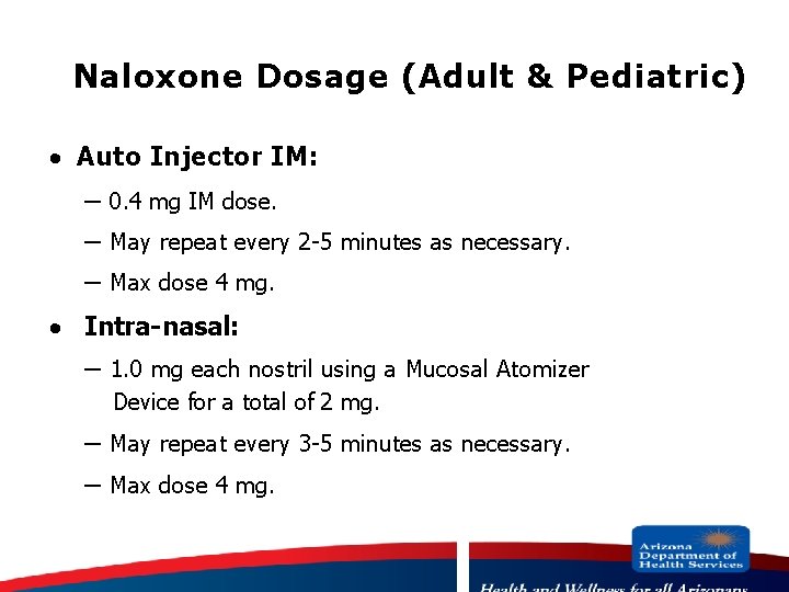 Naloxone Dosage (Adult & Pediatric) · Auto Injector IM: – 0. 4 mg IM