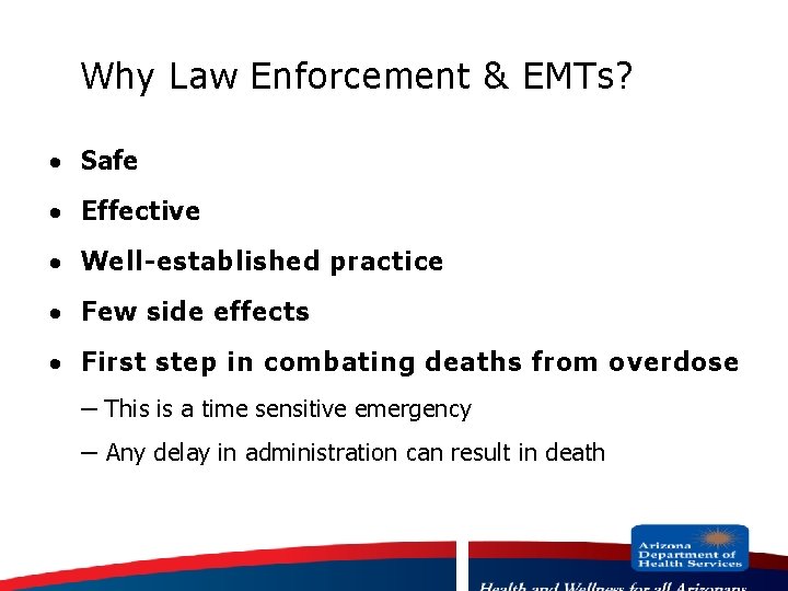 Why Law Enforcement & EMTs? · Safe · Effective · Well-established practice · Few