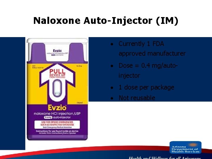 Naloxone Auto-Injector (IM) · Currently 1 FDA approved manufacturer · Dose = 0. 4