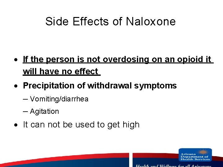 Side Effects of Naloxone · If the person is not overdosing on an opioid