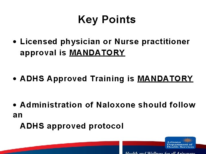 Key Points · Licensed physician or Nurse practitioner approval is MANDATORY · ADHS Approved