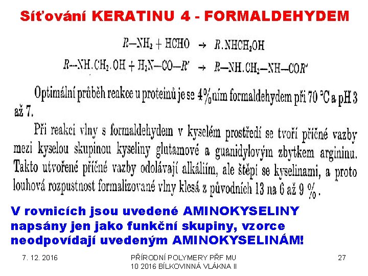 Síťování KERATINU 4 - FORMALDEHYDEM V rovnicích jsou uvedené AMINOKYSELINY napsány jen jako funkční