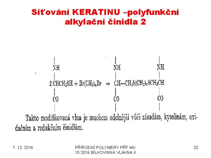 Síťování KERATINU –polyfunkční alkylační činidla 2 7. 12. 2016 PŘÍRODNÍ POLYMERY PŘF MU 10